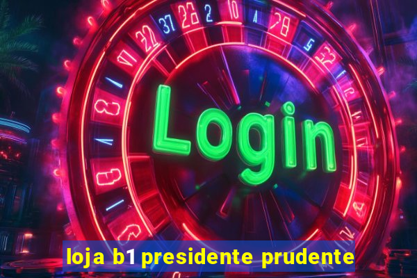 loja b1 presidente prudente